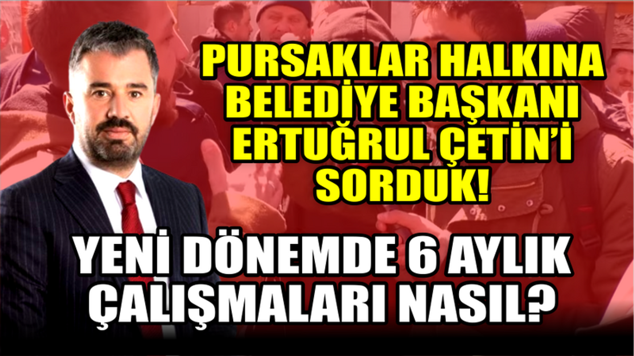 Pursaklarlılar Belediye Başkanı Ertuğrul Çetin'den Memnun Mu?